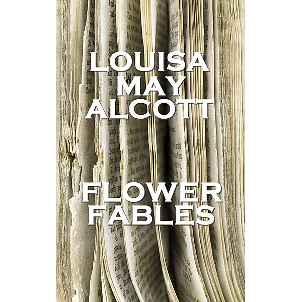 Flower Fables, Louisa May Alcott