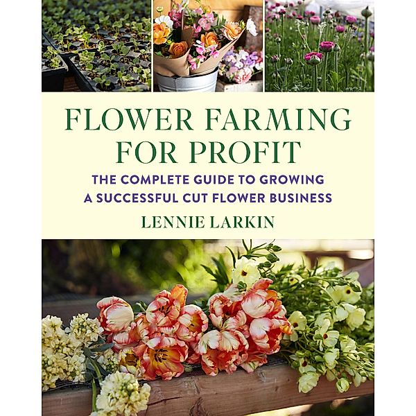 Flower Farming for Profit, Lennie Larkin