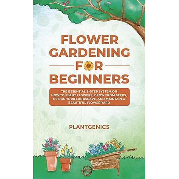 Flower Gardening for Beginners, Plantgenics