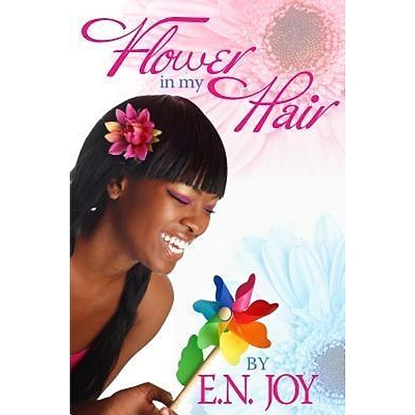 Flower in my Hair / End of the Rainbow Projects, E. N. Joy