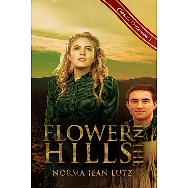 Flower in the Hills (Norma Jean Lutz Classic Collection, #1) / Norma Jean Lutz Classic Collection, Norma Jean Lutz