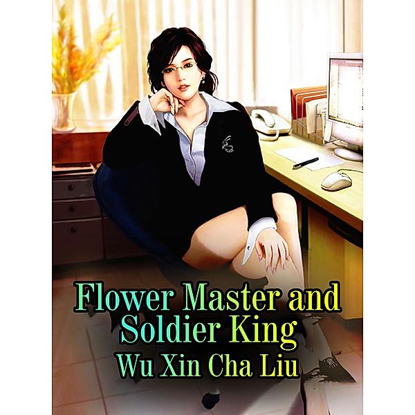Flower Master and Soldier King, Wu Xinchaliu