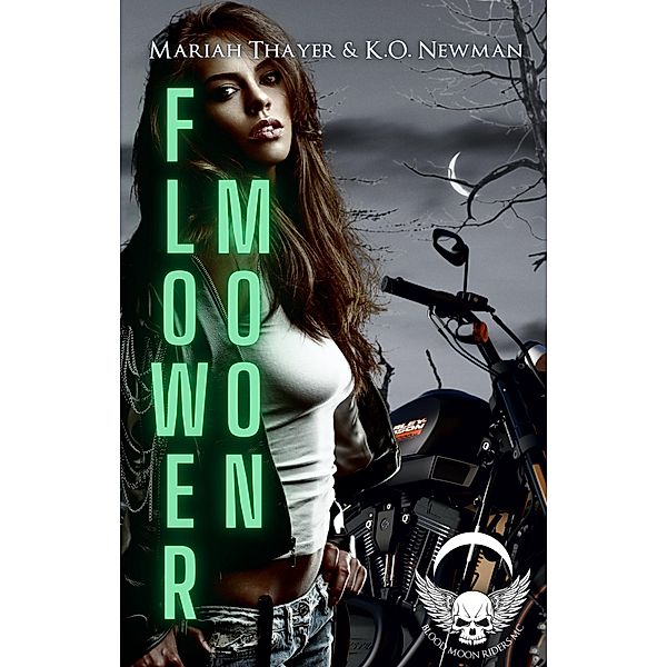 Flower Moon (Blood Moon Riders MC: NOMAD, #3) / Blood Moon Riders MC: NOMAD, K. O. Newman, Mariah Thayer