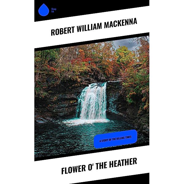 Flower o' the Heather, Robert William MacKenna