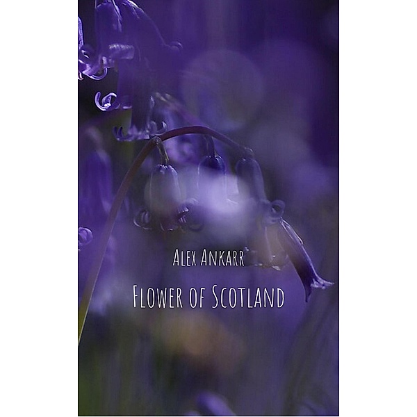 Flower of Scotland, Alex Ankarr