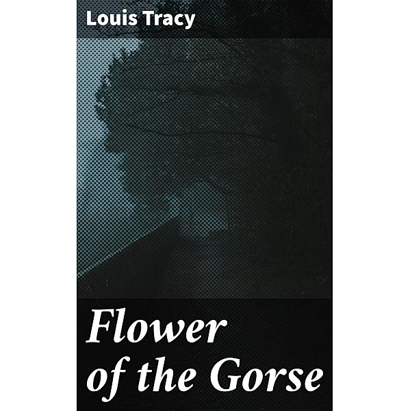Flower of the Gorse, Louis Tracy