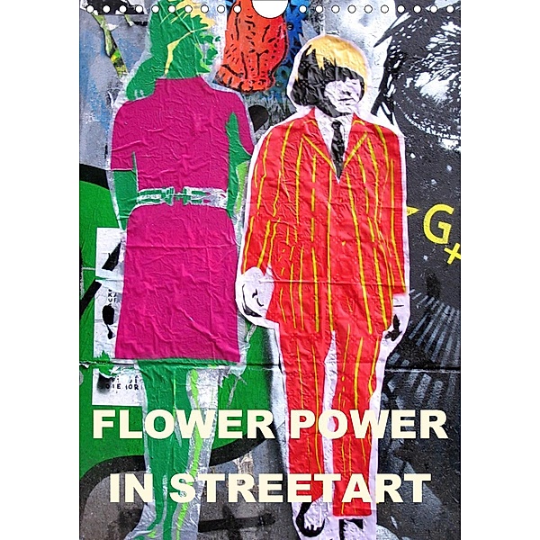 Flower Power in StreetArt (Wandkalender 2020 DIN A4 hoch)