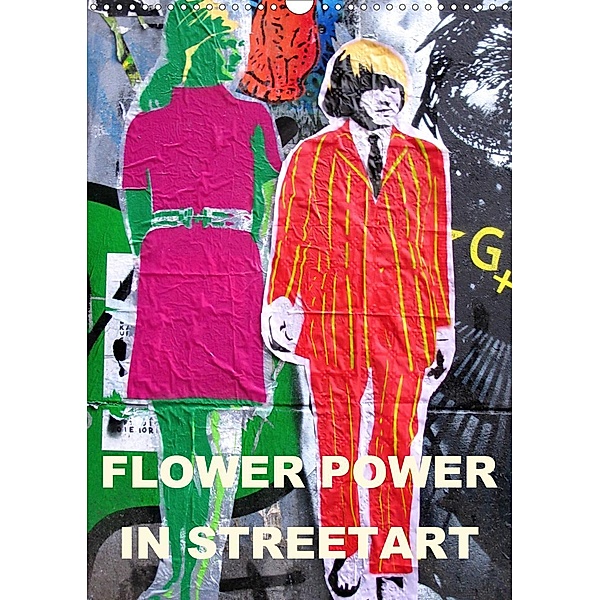 Flower Power in StreetArt (Wandkalender 2021 DIN A3 hoch), zwayne/steckandose