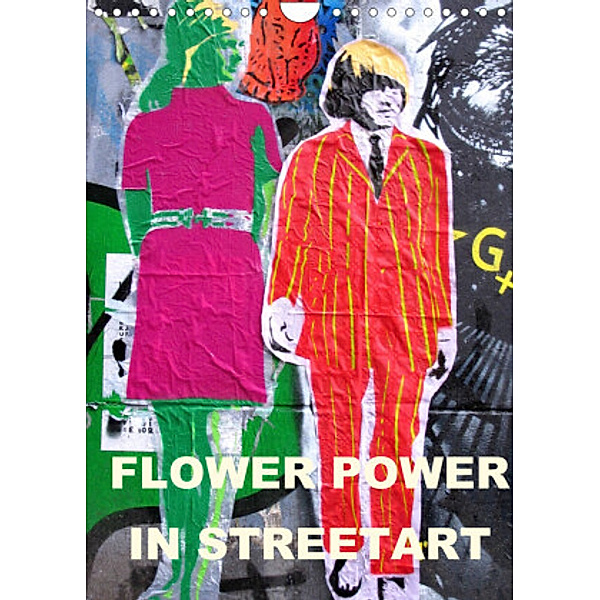 Flower Power in StreetArt (Wandkalender 2022 DIN A4 hoch), zwayne/steckandose