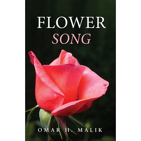 Flower Song, Omar H. Malik