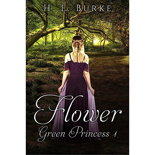 Flower (The Green Princess, #1) / The Green Princess, H. L. Burke