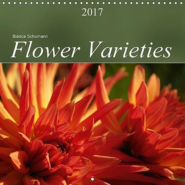 Flower Varieties (Wall Calendar 2017 300 × 300 mm Square), Bianca Schumann
