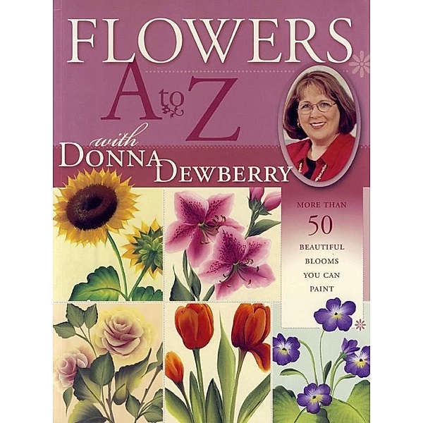 Flowers A to Z with Donna Dewberry, Donna Dewberry
