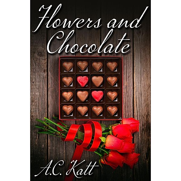 Flowers and Chocolate / JMS Books LLC, A. C. Katt