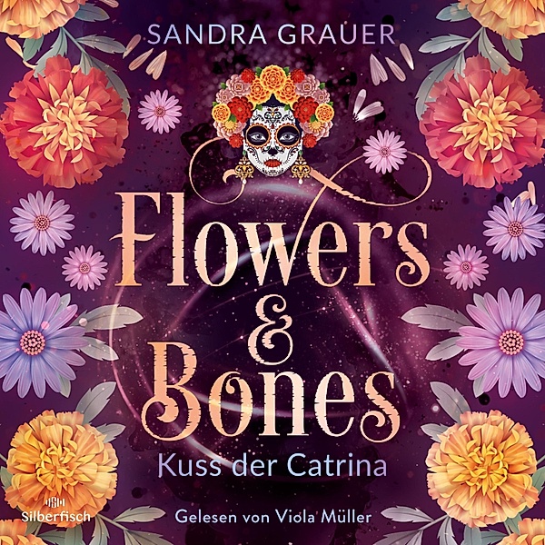 Flowers & Bones - 2 - Flowers & Bones 2: Kuss der Catrina, Sandra Grauer