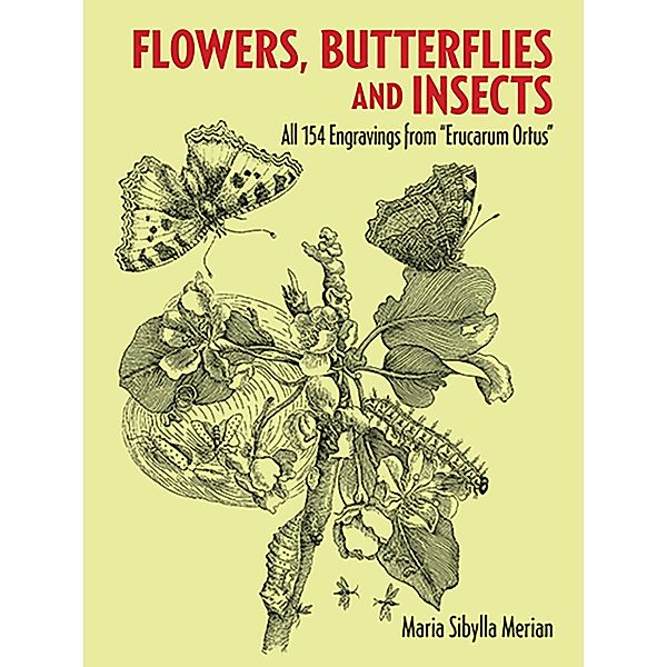 Flowers, Butterflies and Insects / Dover Pictorial Archive, Maria Sibylla Merian