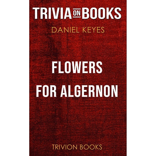 Flowers for Algernon by Daniel Keyes (Trivia-On-Books), Trivion Books