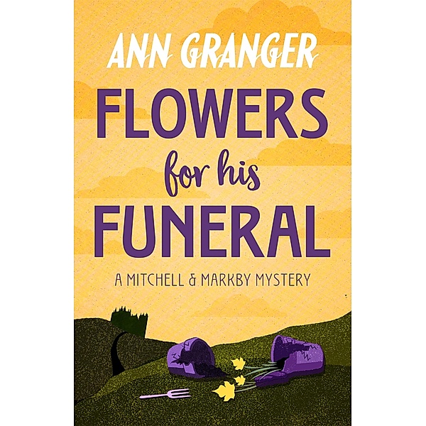 Flowers for his Funeral (Mitchell & Markby 7) / Mitchell & Markby, Ann Granger