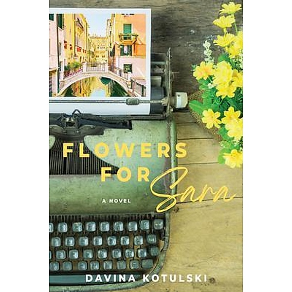 Flowers for Sara, Davina Kotulski