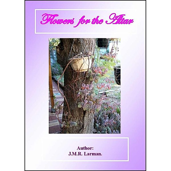 Flowers for the Altar, J. M. R. Larman