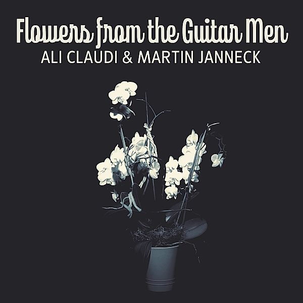 Flowers From The Guitar Men, Martin Janneck Ali Claudi