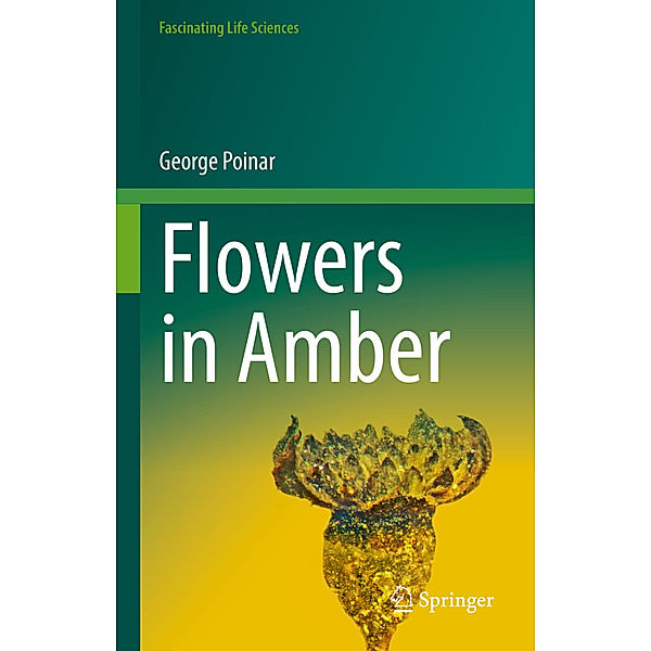 Flowers in Amber, George Poinar