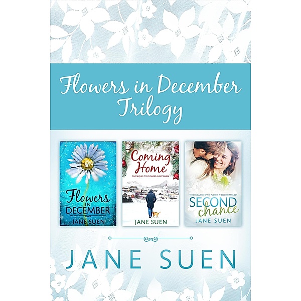 FLOWERS IN DECEMBER TRILOGY: Flowers in December, Coming Home, Second Chance, Jane Suen