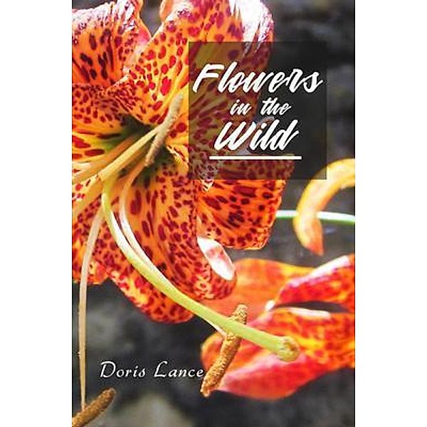 Flowers in the Wild, Doris Lance