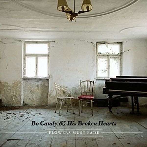 Flowers Must Fade (Vinyl), Bo Candy & His Broken Hearts