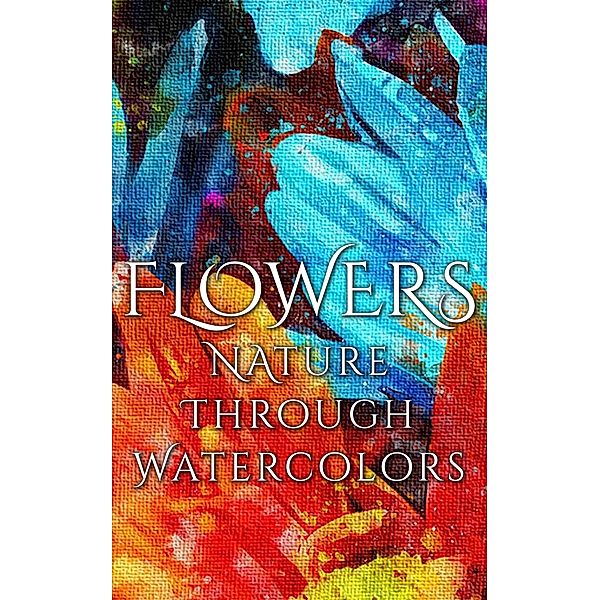 Flowers - Nature through Watercolors, Daniyal Martina