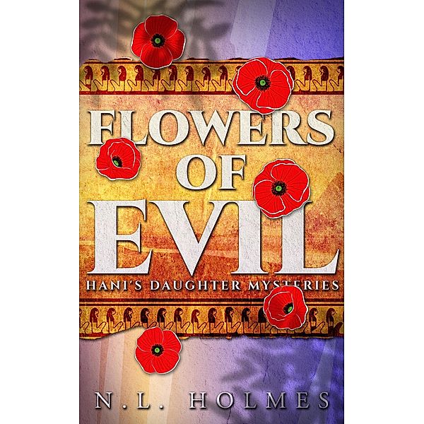 Flowers of Evil (Hani's Daughter Mysteries, #1) / Hani's Daughter Mysteries, N. L. Holmes