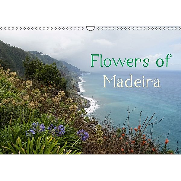 Flowers of Madeira - UK Version (Wall Calendar 2018 DIN A3 Landscape), Juergen Woehlke