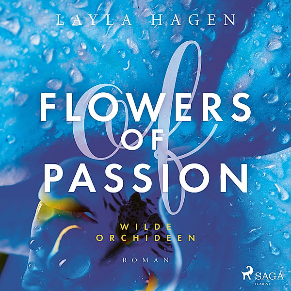 Flowers of Passion - 2 - Flowers of Passion – Wilde Orchideen, Layla Hagen