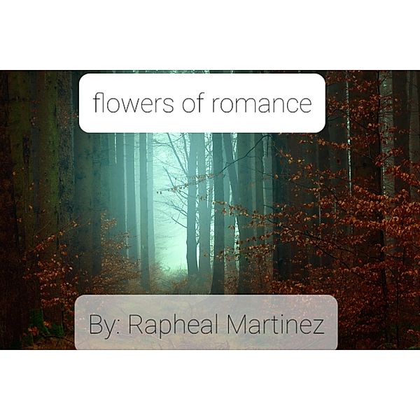 Flowers of romance, Raphael Martinez