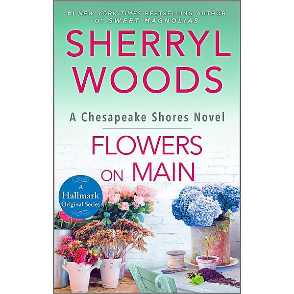 Flowers on Main / A Chesapeake Shores Novel Bd.2, Sherryl Woods