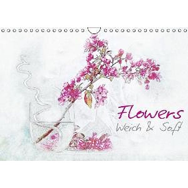 Flowers Weich & Soft (Wandkalender 2016 DIN A4 quer)