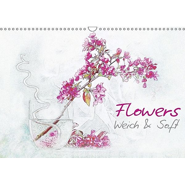 Flowers Weich & Soft (Wandkalender 2018 DIN A3 quer) Dieser erfolgreiche Kalender wurde dieses Jahr mit gleichen Bildern, N N