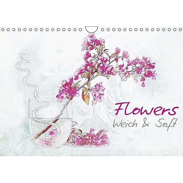 Flowers Weich & Soft (Wandkalender 2018 DIN A4 quer) Dieser erfolgreiche Kalender wurde dieses Jahr mit gleichen Bildern, N N