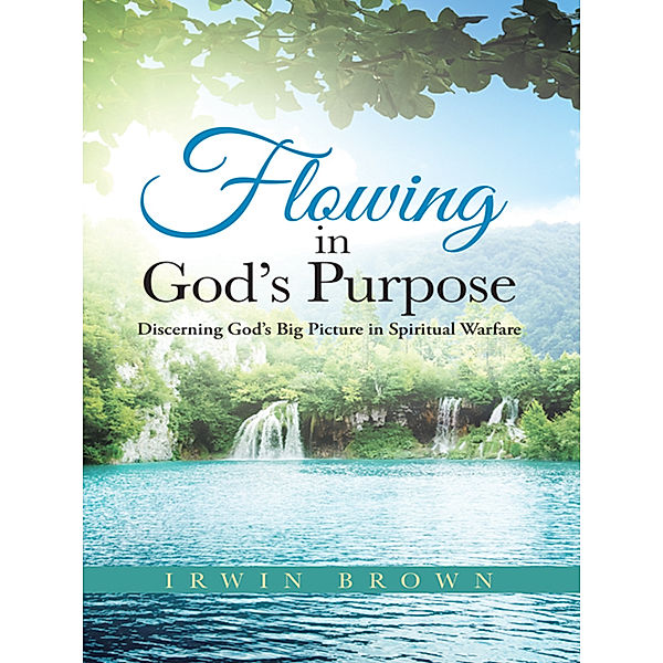 Flowing in God’S Purpose, Irwin Brown