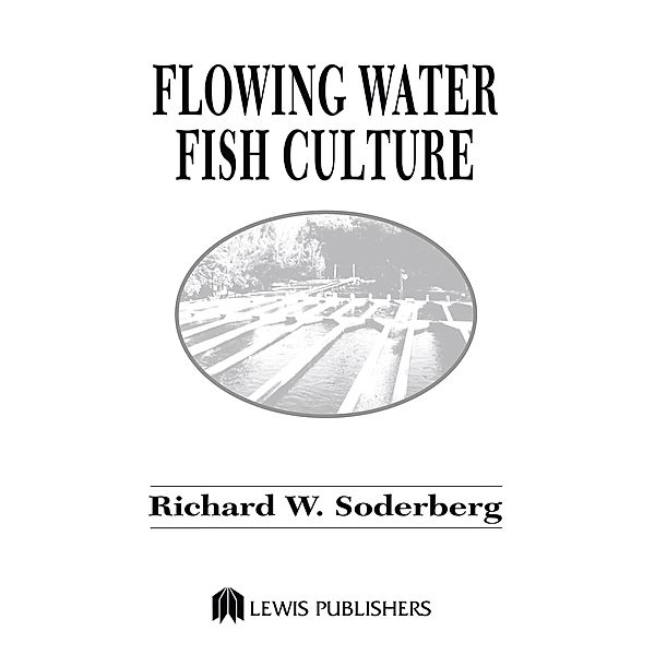 Flowing Water Fish Culture, Richard W. Soderberg