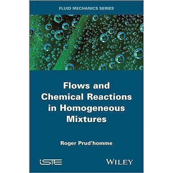 Flows and Chemical Reactions in Homogeneous Mixtures, Roger Prud'homme