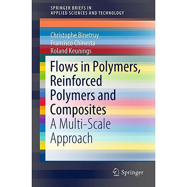 Flows in Polymers, Reinforced Polymers and Composites / SpringerBriefs in Applied Sciences and Technology, Christophe Binetruy, Francisco Chinesta, Roland Keunings