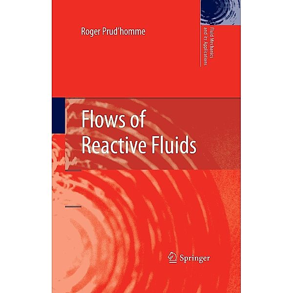 Flows of Reactive Fluids / Fluid Mechanics and Its Applications Bd.94, Roger Prud'homme