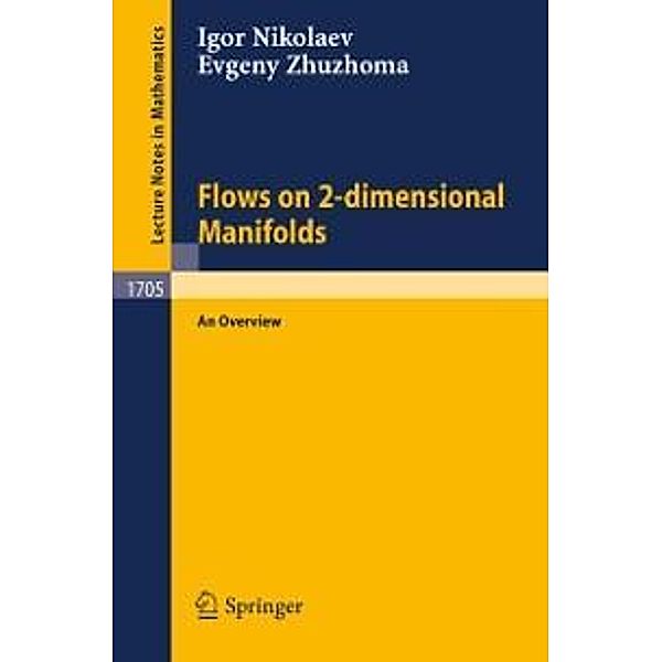 Flows on 2-dimensional Manifolds / Lecture Notes in Mathematics Bd.1705, Igor Nikolaev, Evgeny Zhuzhoma