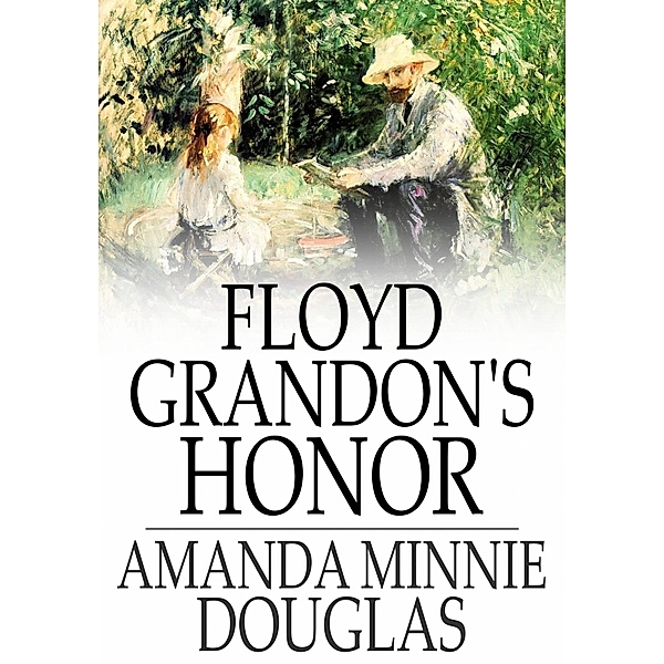 Floyd Grandon's Honor / The Floating Press, Amanda Minnie Douglas