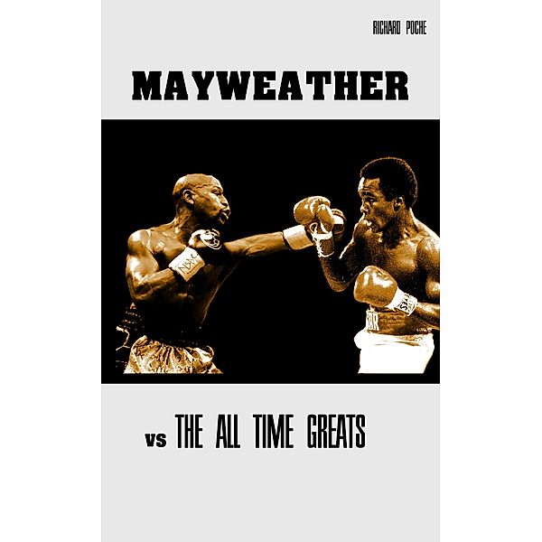 Floyd Mayweather vs The All-Time Greats, Richard Poche