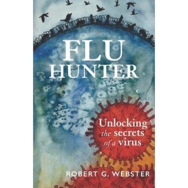 Flu Hunter, Robert G Webster