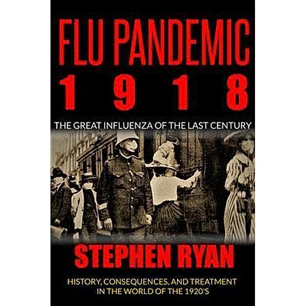 Flu Pandemic 1918 / Robert Holmes, Stephen Ryan
