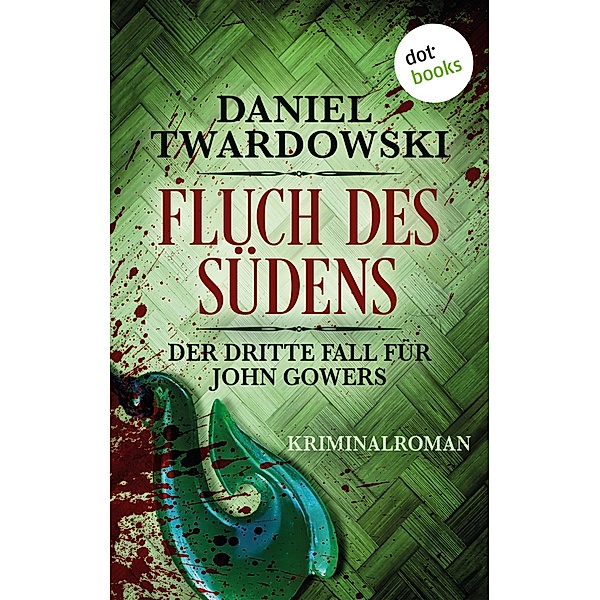 Fluch des Südens / Privatdetektiv John Gowers Bd.3, Daniel Twardowski