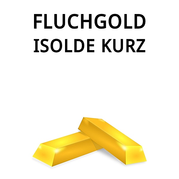 Fluchgold, Isolde Kurz